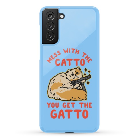 Mess with the Catto You Get the Gatto Phone Case